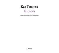 Fracassés - Kae (Kate) Tempest - Arche - broché - Théâtre