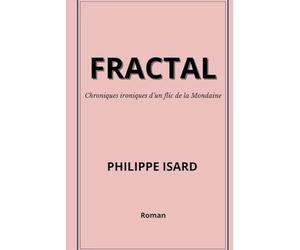 FRACTAL: Chroniques ironiques d'un flic de la Mondaine