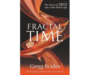 Fractal Time: The Secret Of 2012 And A New World Age
