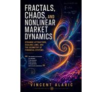 Fractals, Chaos, and Nonlinear Market Dynamics: Strange Attractors, Scaling Laws, and the Geometry of Financial Systems
