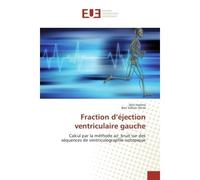Fraction d'ejection ventriculaire gauche Calcul par la Methode air_bruit sur des sequences de ventriculographie isotopique - Dziri Halima - Universitaires Europeennes - broché - Etude