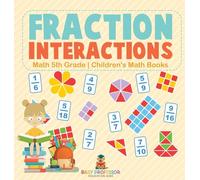 Fraction Interactions - Math 5th Grade Children's Math Books