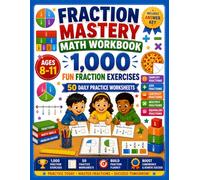 Fraction Mastery Math Workbook: 1,000 Fun Fraction Exercises Featuring Simplifying, Adding, Subtracting & Multiplying Fractions with Complete Answer Key | Ages 8-11