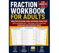 Fraction Workbook for Adults: Multiplication and Division Practice With Answer Key | 500 Real-Life Fraction Exercises for Everyday Math