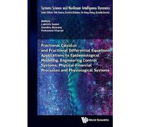 Fractional Calculus And Fractional Differential Equations: Applications To Epidemiological Modeling, Engineering Control Systems, Physical-financial Processes And Physiological Systems