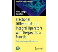 Fractional Differential and Integral Operators with Respect to a Function: Theory Methods and Applications