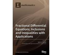 Fractional Differential Equations, Inclusions And Inequalities With Applications