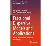 Fractional Dispersive Models and Applications: Recent Developments and Future Perspectives