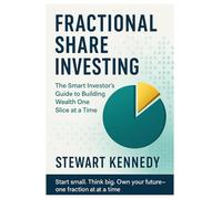Fractional Share Investing: The Smart Investor’s Guide to Building Wealth One Slice at a Time