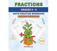 FRACTIONS - ADDITION & SUBTRACTION - Math Workbook: Practice with Like & Unlike Denominators + Mixed Numbers for Grades 3-4 - No Fluff, Just Skills!