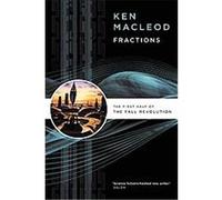 Fractions, Fall Revolution Ken MacLeod (Auteur)