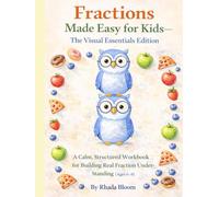 Fractions Made Easy for Kids - The Visual Essentials Edition: A Calm, Structured Workbook for Building Real Fraction Understanding (Ages 6-8)