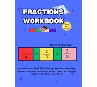 Fractions Workbook: Master Fraction Operations - Add And Subtract, Multiply and Divide Fractions with Ease! Learn Essential Math Skills Through Word ... and Kids - At Home, in School, or On The Go