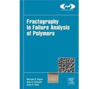 Fractography In Failure Analysis Of Polymers (Plastics Design Library) (Hardcover) Michael Hayes, Dale Edwards, Andy Shah (Auteur)