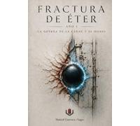 FRACTURA DE ÉTER : AÑO I: LA GUERRA DE LA CARNE Y EL HIERRO
