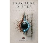 FRACTURE D’ETER : AN I: LA GUERRE DE LA CHAIR ET DU FER