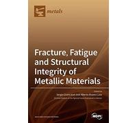 Fracture, Fatigue And Structural Integrity Of Metallic Materials