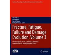 Fracture, Fatigue, Failure And Damage Evolution, Volume 3