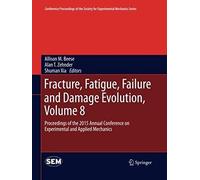 Fracture, Fatigue, Failure And Damage Evolution, Volume 8