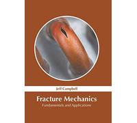 Fracture Mechanics: Fundamentals And Applications