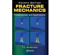 Fracture Mechanics: Fundamentals and Applications