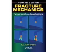 Fracture Mechanics: Fundamentals and Applications