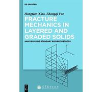 Fracture Mechanics In Layered And Graded Solids