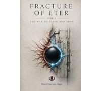 FRACTURE OF ÉTER: YEAR I: THE WAR OF FLESH AND IRON