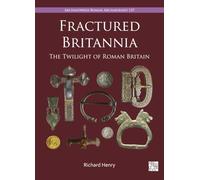 Fractured Britannia: The Twilight of Roman Britain