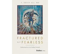 Fractured but Fearless: Embracing the Art of Failing Forward