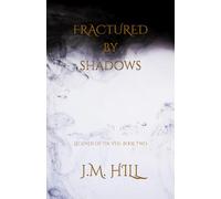 Fractured by Shadows: A Dark Romantic Fantasy of Shadow, Destiny, and the Fae Bond (Legends of the Veil Book Two)