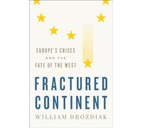Fractured Continent: Europe's Crises and the Fate of the West