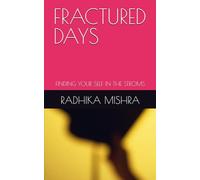 FRACTURED DAYS: FINDING YOUR SELF IN THE STROMS