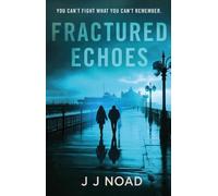 Fractured Echoes: You can’t fight what you can’t remember