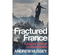 Fractured France A Journey Through a Divided Nation - OBE Andrew Hussey - Granta Books - ebook (ePub) - Livre