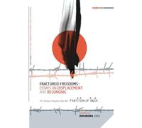 Fractured Freedoms: Essays on Displacement and Belonging, A Literary Inquiry into the Partition of India, Book Valley Edition