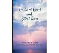 Fractured Heart And Silent Tears: Mother's Grief, Surviving Suicide Of Her Son