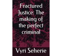Fractured Justice: The making of the perfect criminal
