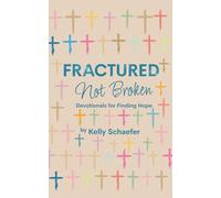 Fractured Not Broken: Devotionals for Finding Hope