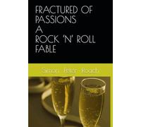 FRACTURED OF PASSIONS A ROCK ‘N’ ROLL FABLE