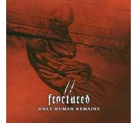 Fractured - Only Human Remains [Import]