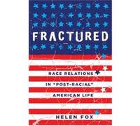 Fractured: Race Relations In Post-Racial American Life (Paperback) Helen Fox, (Auteur)