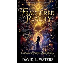 "Fractured Reality: Calliope's Unseen Symphony"