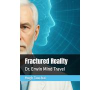 Fractured Reality: Dr. Erwin Mind Travel