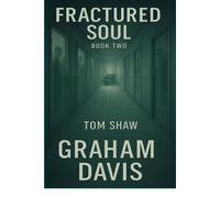 Fractured Soul Book Two Tom Shaw Fractured Soul, #2 - Graham Davis - Graham Davis - ebook (ePub) - Livre