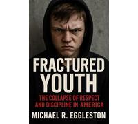 FRACTURED YOUTH: The Collapse Of Respect And Discipline In America