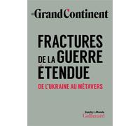 Fractures de la guerre étendue De l'Ukraine au métavers - Le Grand Continent - Gallimard - broché - Essai