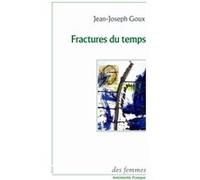 Fractures du temps Jean-Joseph Goux (Auteur)