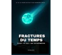 Fractures du Temps: Tout n’est qu’éphémère