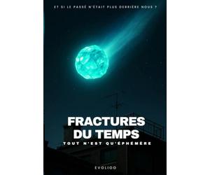 Fractures du Temps: Tout n’est qu’éphémère